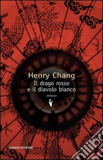 Il drago rosso e il diavolo bianco. E-book. Formato EPUB ebook di Henry Chang