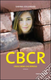 CBCR - Cresci bene che ripasso. E-book. Formato EPUB ebook di Sabina Colloredo