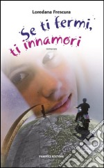 Se ti fermi, ti innamori. E-book. Formato EPUB ebook