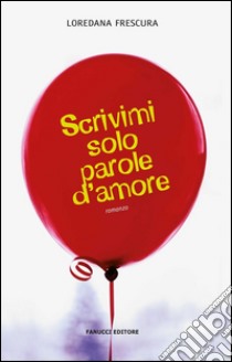 Scrivimi solo parole d'amore. E-book. Formato EPUB ebook di Loredana Frescura