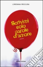 Scrivimi solo parole d&apos;amore. E-book. Formato EPUB ebook