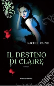 Il destino di Claire. I vampiri di Morganville: 2. E-book. Formato EPUB ebook di Rachel Caine