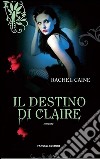 Il destino di Claire. I vampiri di Morganville: 2. E-book. Formato EPUB ebook di Rachel Caine