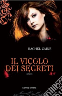 Il vicolo dei segreti. I vampiri di Morganville:  3. E-book. Formato EPUB ebook di Rachel Caine