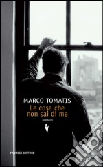 Le cose che non sai di me. E-book. Formato EPUB ebook