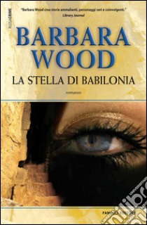 La Stella di Babilonia. E-book. Formato EPUB ebook di Barbara Wood