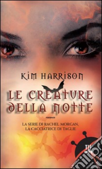 Le creature della notte. E-book. Formato EPUB ebook di Kim Harrison