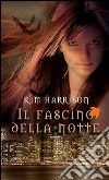 Il fascino della notte. E-book. Formato EPUB ebook di Kim Harrison