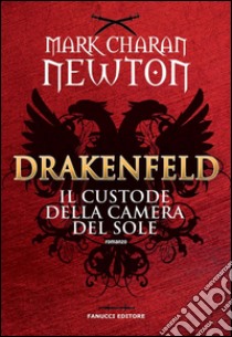 Drakenfeld. Il custode della camera del sole. E-book. Formato EPUB ebook di Mark Charan Newton