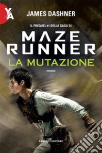 Maze Runner – La mutazione. E-book. Formato EPUB ebook di James Dashner