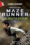 Maze Runner – La mutazione. E-book. Formato EPUB ebook