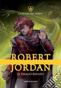 Il drago rinato. La ruota del tempo: 3. E-book. Formato EPUB ebook di Robert Jordan