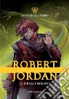 Il drago rinato. La ruota del tempo: 3. E-book. Formato EPUB ebook di Robert Jordan