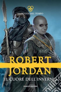 Il cuore dell'inverno. E-book. Formato EPUB ebook di Robert Jordan