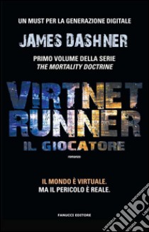 VirtNet Runner – Il giocatore. E-book. Formato EPUB ebook di James Dashner