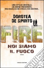 Fire. Noi siamo il fuoco. E-book. Formato EPUB ebook