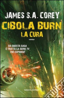 Cibola Burn. La Cura. E-book. Formato EPUB ebook di James S.A. Corey