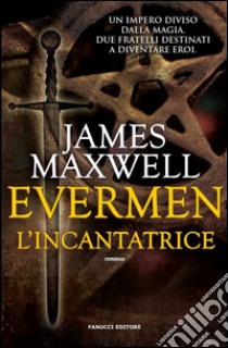 Evermen. L'incantatrice. E-book. Formato EPUB ebook di James Maxwell