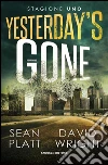 Yesterday’s Gone. Stagione uno. Episodi 1 e 2. E-book. Formato EPUB ebook di Sean Platt