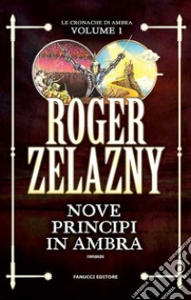 Nove principi in Ambra. E-book. Formato EPUB ebook di Roger Zelazny