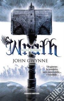 Wrath. Nuove alleanze. E-book. Formato EPUB ebook di John Gwynne