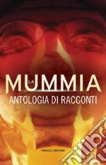 La mummiaAntologia di racconti. E-book. Formato EPUB ebook