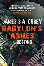 Babylon&apos;s Ashes. Il destino. E-book. Formato EPUB ebook