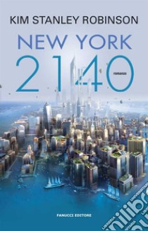 New York 2140. E-book. Formato EPUB ebook di Kim Stanley Robinson