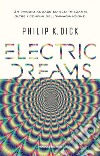 Electric Dreams. E-book. Formato EPUB ebook di Philip K. Dick