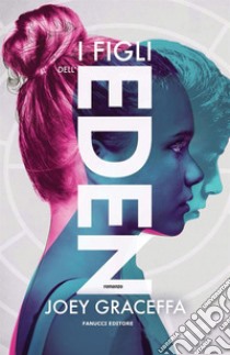 I figli dell'Eden. E-book. Formato EPUB ebook di Joey Graceffa