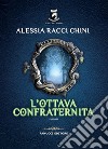 L'Ottava Confraternita. E-book. Formato EPUB ebook di Alessia Racci Chini