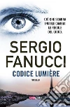 Codice Lumière. E-book. Formato EPUB ebook di Sergio Fanucci