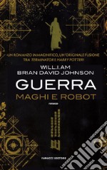 Guerra. Maghi e Robot. E-book. Formato EPUB ebook