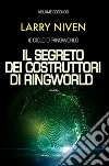 Il segreto dei costruttori di Ringworld. E-book. Formato EPUB ebook di Larry Niven