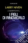 I figli di Ringworld. E-book. Formato EPUB ebook di Larry Niven