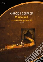 WastelandLa terra dei sogni perduti. E-book. Formato EPUB