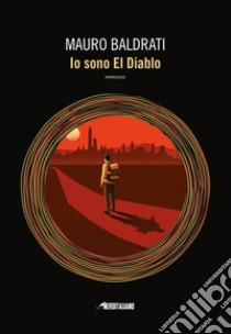 Io sono El Diablo. E-book. Formato EPUB ebook di Mauro Baldrati