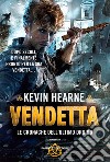 Vendetta. Le cronache dell'ultimo druido. E-book. Formato EPUB ebook di Kevin Hearne