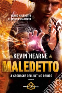 Maledetto. E-book. Formato EPUB ebook di Kevin Hearne