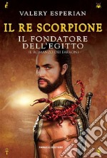 Il re Scorpione. E-book. Formato EPUB ebook