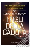 I figli della caduta. E-book. Formato EPUB ebook di Adrian Tchaikovsky