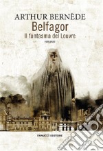 Belfagor - Il fantasma del Louvre. E-book. Formato EPUB ebook