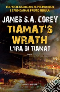 Tiamat's Wrath. L'ira di Tiamat. E-book. Formato EPUB ebook di James S.A. Corey