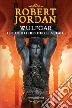 Wulfgar. Il guerriero degli Altaii. E-book. Formato EPUB ebook