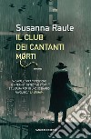 Il Club dei cantanti morti. E-book. Formato EPUB ebook di Susanna Raule