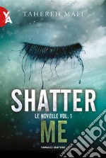 Shatter Me – Le novelle vol. 1. E-book. Formato EPUB ebook