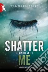 Shatter Me – Le novelle vol. 1. E-book. Formato EPUB ebook