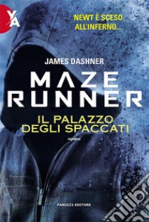 Maze Runner - Il Palazzo degli Spaccati. E-book. Formato EPUB ebook di James Dashner