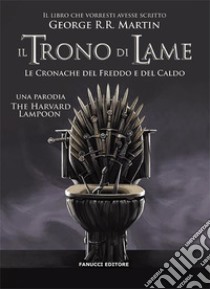 Il trono di lame – Le cronache del freddo e del caldo. E-book. Formato EPUB ebook di Harward Lampoon