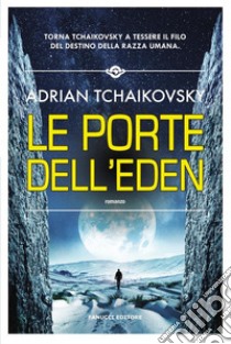 Le porte dell'Eden. E-book. Formato EPUB ebook di Adrian Tchaikovsky